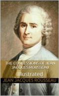 Ebook The Confessions of Jean Jacques Rousseau — Illustrated di Jacques Rousseau edito da P