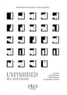 Ebook Unfinished. Sul non finito di Lina Malfona edito da Pisa University Press