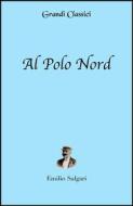 Ebook Al Polo Nord (annotato) di Emilio Salgari edito da Grandi Classici