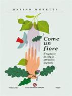 Ebook Come un fiore di Marino Moretti edito da Kimerik