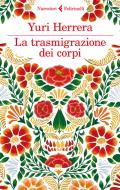 Ebook La trasmigrazione dei corpi di Yuri Herrera edito da Feltrinelli Editore