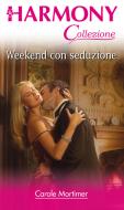 Ebook Weekend con seduzione di Carole Mortimer edito da HarperCollins Italia