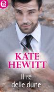 Ebook Il re delle dune (eLit) di Kate Hewitt edito da HarperCollins Italia