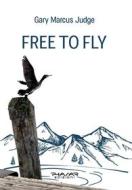 Ebook Free to fly di Gary Marcus Judge edito da Phasar Edizioni