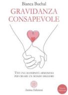 Ebook Gravidanza consapevole di Bianca Buchal edito da Anima Edizioni
