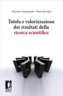Ebook Tutela e valorizzazione dei risultati della ricerca scientifica di Ammendola, Maurizio, Pazzagli, Mario edito da Firenze University Press