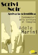 Ebook Scrivinoir Arriva la Scientifica di Adele Marini edito da MilanoNera