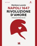Ebook Napoli 1647. Rivoluzione d'amore di Marilena Lucente edito da Caracò Editore