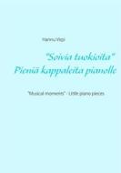 Ebook "Soivia tuokioita" - Pieniä kappaleita pianolle di Hannu Virpi edito da Books on Demand