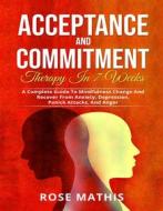 Ebook Acceptance and Commitment Therapy in 7 weeks . di Rose Mathis edito da Youcanprint