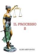 Ebook Il processo 2 di Aldo Abenavoli edito da Youcanprint