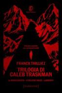 Ebook Trilogia di Caleb Traskman di Franck Thilliez edito da Fazi Editore