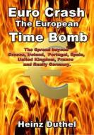 Ebook Euro Crash. The European Time Bomb. di Heinz Duthel edito da Books on Demand