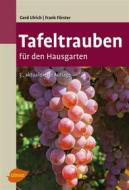 Ebook Tafeltrauben für den Hausgarten di Gerd Ulrich, Frank Förster edito da Verlag Eugen Ulmer