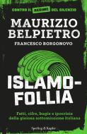 Ebook Islamofollia di Borgonovo Francesco, Belpietro Maurizio edito da Sperling & Kupfer