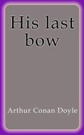 Ebook His last bow di Arthur Conan Doyle edito da Arthur Conan Doyle