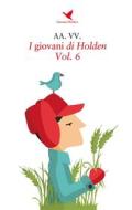 Ebook I giovani di Holden - Vol. 6 di AA.VV. edito da Giovane Holden Edizioni