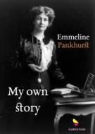 Ebook My own story di Emmeline Pankhurst edito da GAEditori