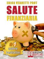 Ebook Salute Finanziaria di ERICA VERNETTI PROT edito da Bruno Editore