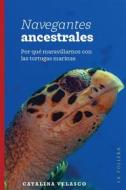 Ebook Navegantes ancestrales di Catalina Velasco edito da La Pollera Ediciones