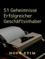 Ebook 51 Geheimnisse Erfolgreicher Geschäftsinhaber di Hope Etim edito da Success Ventures