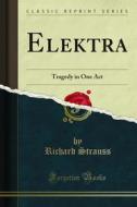 Ebook Elektra di Hugo von Hofmannsthal, Richard Strauss edito da Forgotten Books