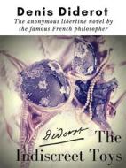 Ebook The Indiscreet Toys : The anonymous libertine novel by the famous French philosopher Denis Diderot di Denis Diderot edito da Books on Demand