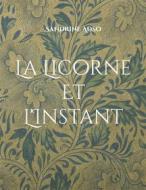 Ebook La Licorne Et L&apos;Instant di Sandrine Adso edito da Books on Demand