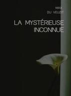 Ebook La mystérieuse inconnue di Max du Veuzit edito da Librorium Editions