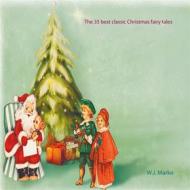 Ebook The 35 best classic Christmas fairy tales di W.J. Marko edito da Books on Demand