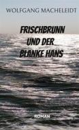 Ebook Frischbrunn und der Blanke Hans di Wolfgang Macheleidt edito da Books on Demand