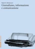 Ebook Giornalismo, informazione e comunicazione di Roberto Baldassari edito da Marsilio