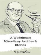 Ebook A Wodehouse Miscellany Articles & Stories di P. G. Wodehouse edito da JH