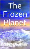Ebook The Frozen Planet di Keith Laumer edito da iOnlineShopping.com
