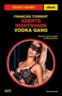 Ebook Agente Nightshade. Vodka Gang (Segretissimo) di Torrent Francois edito da Mondadori