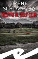 Ebook Delitto al Golf Club di Irene Schiavetta edito da Fratelli Frilli Editori