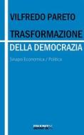 Ebook Trasformazione della democrazia di Vilfredo Pareto edito da Sinapsi Editore