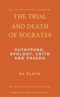 Ebook The Trial and Death of Socrates: Euthyphro, Apology, Crito and Phaedo di Plato edito da Enhanced Media Publishing
