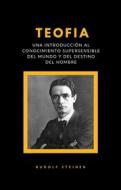 Ebook Teofia - una introducción al conocimiento supersensible del mundo y del destino del hombre (traducido) di Rudolf Steiner edito da anna ruggieri