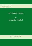 Ebook Le médecin traitant et le dossier médical. di Patrice Gros edito da Books on Demand