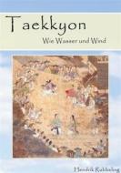 Ebook Taekkyon - Wie Wasser und Wind di Hendrik Rubbeling edito da Books on Demand
