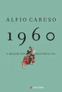 Ebook 1960 di Alfio Caruso edito da Longanesi