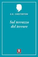 Ebook Sul terrazzo del terrore di Gilbert Keith Chesterton edito da Lindau