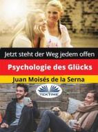 Ebook Psychologie Des Glücks di Juan Moisés De La Serna edito da Tektime