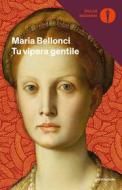 Ebook Tu, vipera gentile di Bellonci Maria edito da Mondadori
