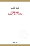 Ebook Seminario sulla gioventù (VINTAGE) di Busi Aldo edito da Rizzoli