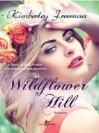 Ebook Wildflower Hill di Kimberley Freeman edito da Leone Editore