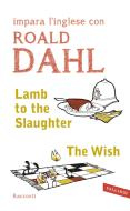 Ebook Lamb to the Slaughter - The Wish di Roald Dahl edito da VALLARDI
