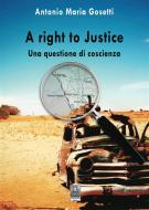 Ebook A right to justice di Antonio Maria Gosetti edito da Città del Sole Edizioni