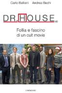 Ebook Dr. House MD. Follia e fascino di un cult movie di Bellieni Carlo V., Bechi Andrea edito da Edizioni Cantagalli